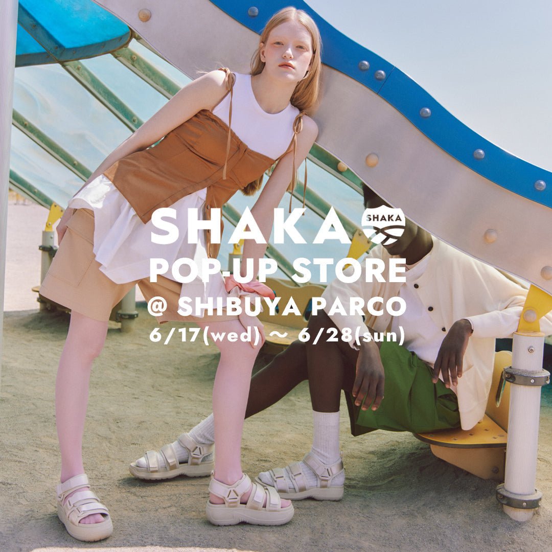 2026SS SHAKA POP-UP [6/17(水)～6/28(日)] ＠渋谷パルコ (東京都) - SHAKA(シャカ)公式オンラインストア