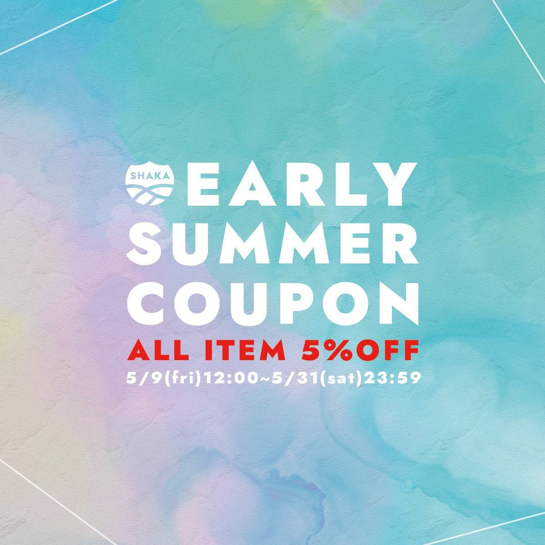 EARLY SUMMER COUPON - SHAKA(シャカ)公式オンラインストア
