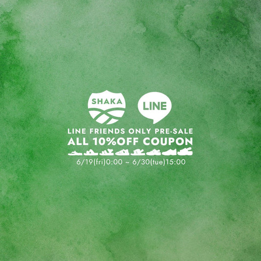 LINE FRIENDS PRE-SALE COUPON - SHAKA(シャカ)公式オンラインストア
